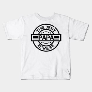 the best papa ever Kids T-Shirt